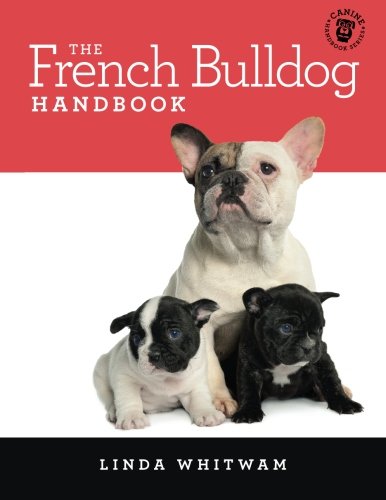 French Bulldogs – Owners Guide from Puppy to Old Age. Buying, Caring ...